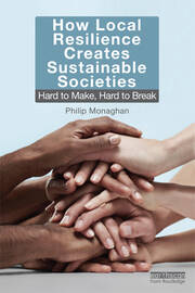 How Local Resilience Creates Sustainable Societies: Hard to Make, Hard to Break book cover