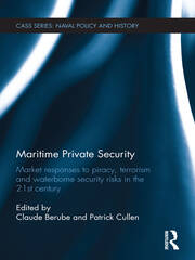 Maritime Private Security: Market Responses to Piracy, Terrorism and Waterborne Security Risks in the 21st Century book cover