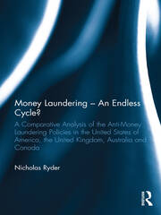 Money Laundering – An Endless Cycle?: A Comparative Analysis of the Anti-Money Laundering Policies in the United States of America, the United Kingdom, Australia and Canada book cover