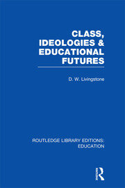 Class, Ideologies and Educational Futures book cover