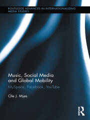 Music, Social Media and Global Mobility: MySpace, Facebook, YouTube book cover