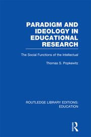 Paradigm and Ideology in Educational Research (RLE Edu L): The Social Functions of the Intellectual book cover