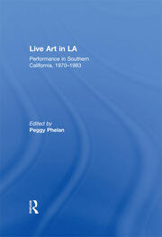 Live Art in LA: Performance in Southern California, 1970 - 1983 book cover