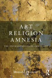 Art, Religion, Amnesia: The Enchantments of Credulity book cover