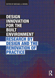 Design Innovation for the Built Environment: Research by Design and the Renovation of Practice book cover