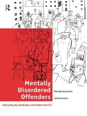 Mentally Disordered Offenders: Managing People Nobody Owns book cover