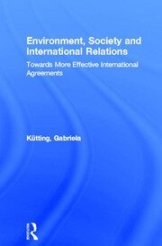 Environment, Society and International Relations: Towards More Effective International Agreements book cover