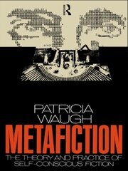 Metafiction: The Theory and Practice of Self-Conscious Fiction book cover