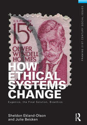 How Ethical Systems Change: Eugenics, the Final Solution, Bioethics book cover