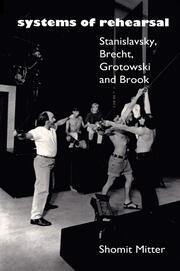 Systems of Rehearsal: Stanislavsky, Brecht, Grotowski, and Brook book cover