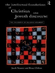 The Intellectual Foundations of Christian and Jewish Discourse: The Philosophy of Religious Argument book cover