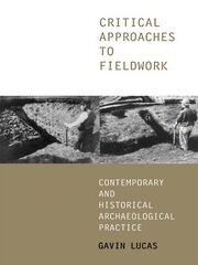 Critical Approaches to Fieldwork: Contemporary and Historical Archaeological Practice book cover