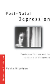 Post-Natal Depression: Psychology, Science and the Transition to Motherhood book cover