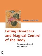 Eating Disorders and Magical Control of the Body: Treatment Through Art Therapy book cover