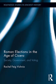 Roman Elections in the Age of Cicero: Society, Government, and Voting book cover