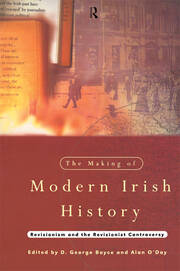 The Making of Modern Irish History: Revisionism and the Revisionist Controversy book cover