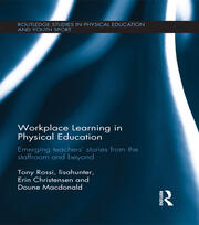 Workplace Learning in Physical Education: Emerging Teachers’ Stories from the Staffroom and Beyond book cover