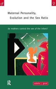 Maternal Personality, Evolution and the Sex Ratio: Do Mothers Control the Sex of the Infant? book cover