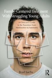 Family-Centered Treatment With Struggling Young Adults: A Clinician’s Guide to the Transition From Adolescence to Autonomy book cover