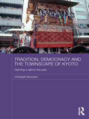 Tradition, Democracy and the Townscape of Kyoto: Claiming a Right to the Past book cover