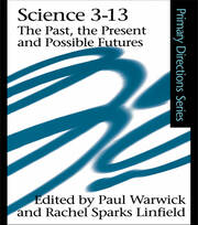 Science 3-13: The Past, The Present and Possible Futures book cover