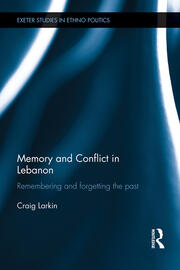 Memory and Conflict in Lebanon: Remembering and Forgetting the Past book cover