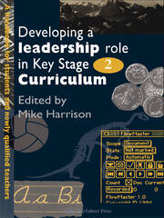 Developing A Leadership Role Within The Key Stage 2 Curriculum: A Handbook For Students And Newly Qualified Teachers book cover