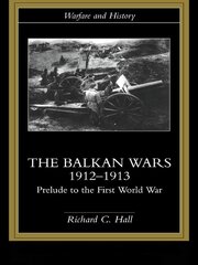 The Balkan Wars 1912-1913: Prelude to the First World War book cover