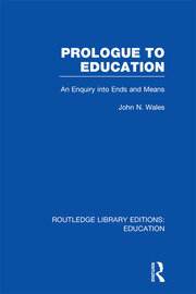 Prologue to Education (RLE Edu K): An Inquiry into Ends and Means book cover