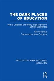 The Dark Places of Education (RLE Edu K): With a Collection of Seventy-Eight Reports of School Experiences book cover