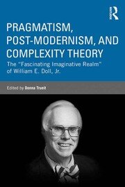 Pragmatism, Post-modernism, and Complexity Theory: The 