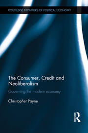 The Consumer, Credit and Neoliberalism: Governing the Modern Economy book cover