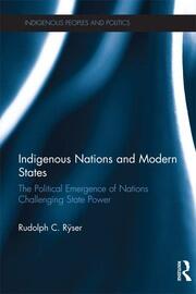 Indigenous Nations and Modern States: The Political Emergence of Nations Challenging State Power book cover