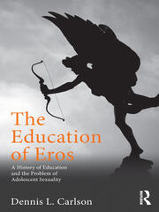 The Education of Eros: A History of Education and the Problem of Adolescent Sexuality book cover
