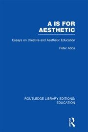 Aa is for Aesthetic (RLE Edu K): Essays on Creative and Aesthetic Education book cover
