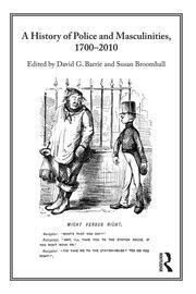 A History of Police and  Masculinities, 1700-2010 book cover