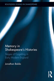 Memory in Shakespeare's Histories: Stages of Forgetting in Early Modern England book cover