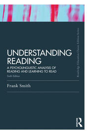 Understanding Reading: A Psycholinguistic Analysis of Reading and Learning to Read, Sixth Edition book cover