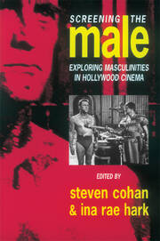 Screening the Male: Exploring Masculinities in the Hollywood Cinema book cover