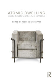 Atomic Dwelling: Anxiety, Domesticity, and Postwar Architecture book cover