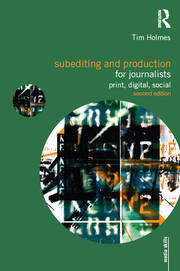 Subediting and Production for Journalists: Print, Digital & Social book cover