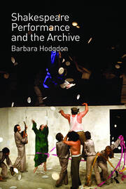 Shakespeare, Performance and the Archive book cover