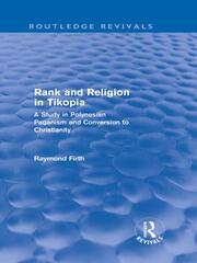 Rank and Religion in Tikopia (Routledge Revivals): A Study in Polynesian Paganism and Conversion to Christianity. book cover