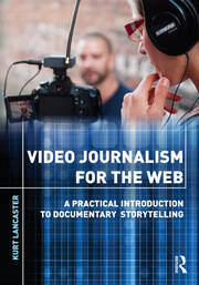 Video Journalism for the Web: A Practical Introduction to Documentary Storytelling book cover