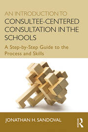 An Introduction to Consultee-Centered Consultation in the Schools: A Step-by-Step Guide to the Process and Skills book cover