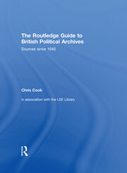 The Routledge Guide to British Political Archives: Sources since 1945 book cover