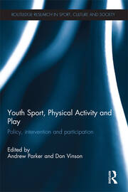 Youth Sport, Physical Activity and Play: Policy, Interventions and Participation book cover