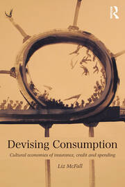 Devising Consumption: Cultural Economies of Insurance, Credit and Spending book cover