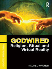 Godwired: Religion, Ritual and Virtual Reality book cover