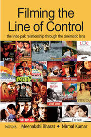 Filming the Line of Control: The Indo–Pak Relationship through the Cinematic Lens book cover
